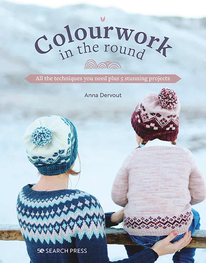 Colourwork in the Round by Anna Dervout