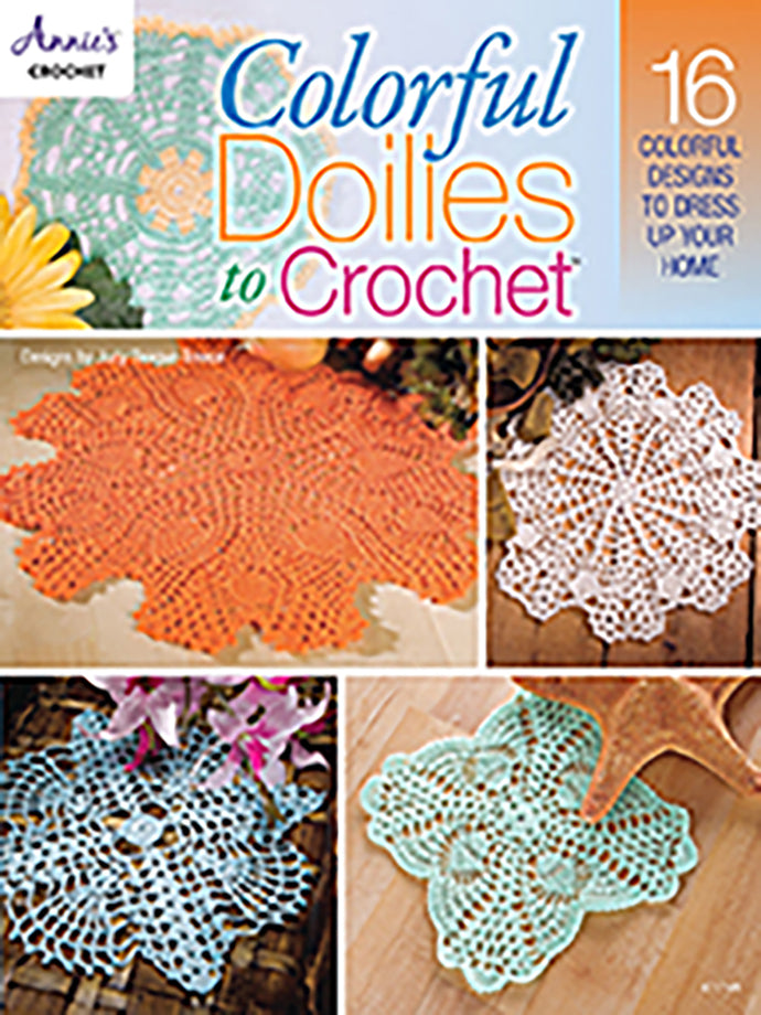 Colorful Doilies to Crochet by Annie's Crochet