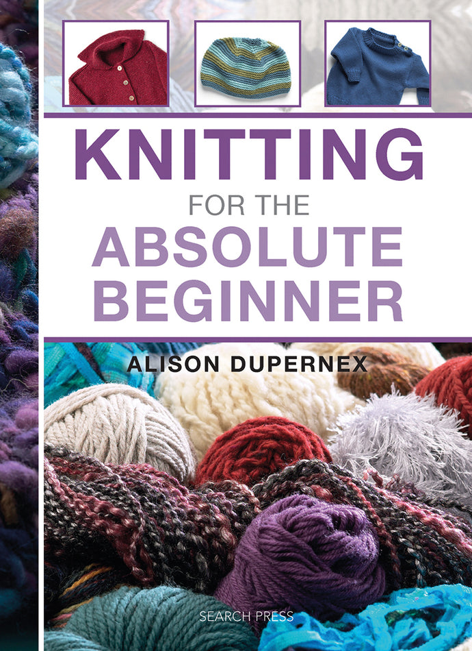 Knitting for the Absolute Beginner by Alison Dupernex