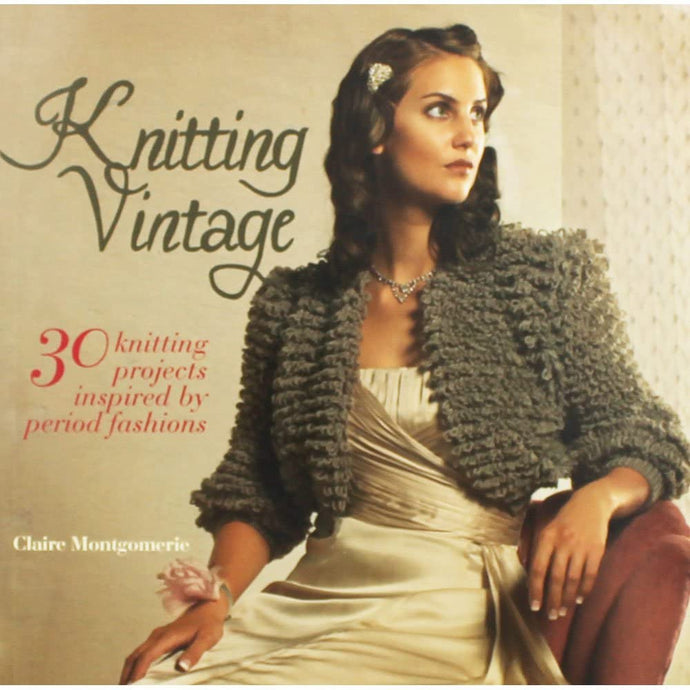 Knitting Vintage by Claire Montgomerie