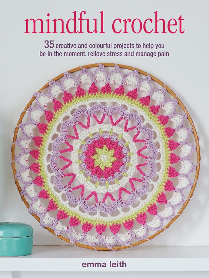 Mindful Crochet By Emma Leith