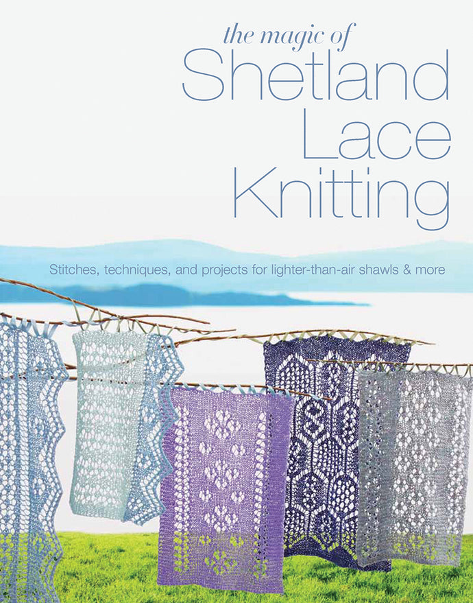 The Magic of Shetland Lace Knitting by Elizabeth Lovick