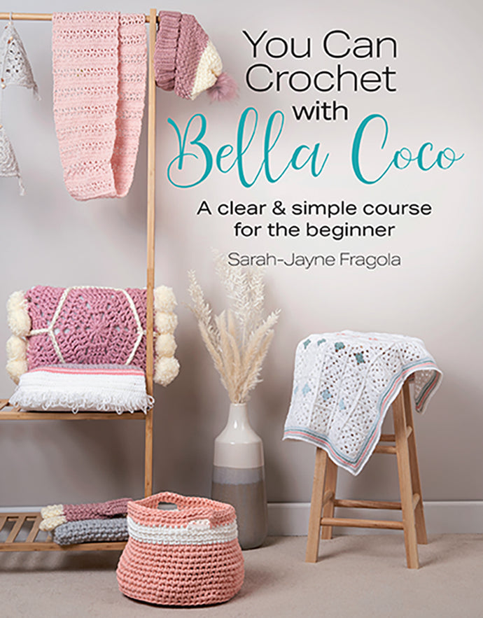 You Can Crochet with Bella Coco by Sarah-Jayne Fragola